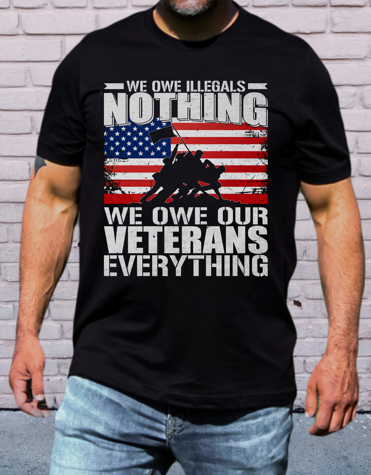 WE OWE ILLEGALS NOTHING WE OWE OUR VETERANS EVERYTHING Shirt