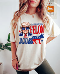 i'd rather vote for a felon than a Jackass Shirt Trump 2024 shirt Unisex Republican shirt, MAGA  Politc shirt Political Graphic tee, Trump Train shirt, Election 2024 T Shirt, Trump always