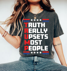 Truth Upset most Poeple Shirt Trump 2024 shirt Unisex Republican shirt Trump Shirt, MAGA Politc shirt Political Graphic tee, Trump Train shirt, Election 2024 T Shirt, Trump always