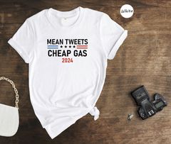 Mean Tweets and Cheap Gas 2024 Shirt, Pro Trump 2024 Tee, Republican Shirt, Anti Biden Shirt, Trump Shirt, Republican Gift, Patriotic Shirt Funny Politc shirt Political Graphic tee, Trump Train shirt