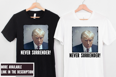 Trump Never Surrender Shirt Trump 2024 shirt Unisex Republican shirt Trump Shirt, MAGA Politc shirt Political Graphic tee, Trump Train shirt, Election 2024 T Shirt, Trump always