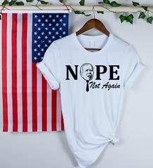 Nope not Again Biden SHIRT UNISEX Anti Biden