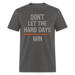 DON'T LET HARD DAYS WIN T-SHIRT Veteran Mental health matters Shirt - charcoal
